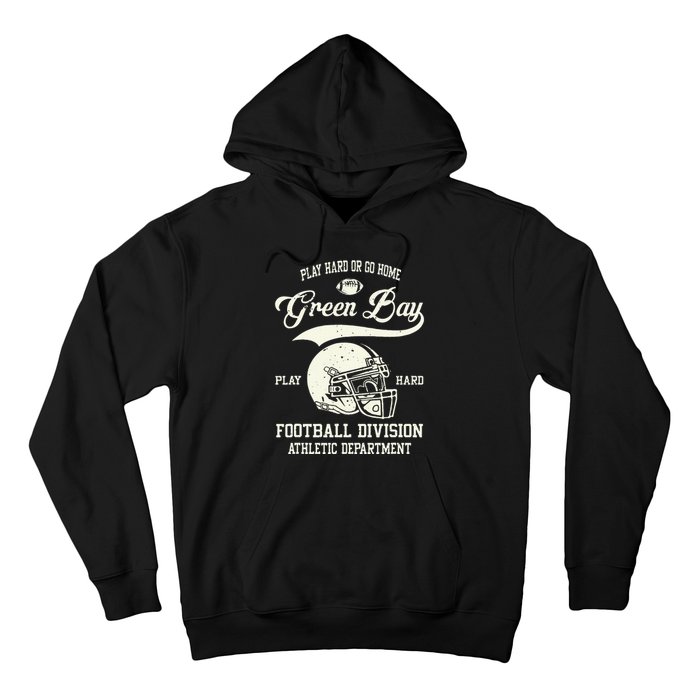 Green Bay Wisconsin Play Hard Or Go Home Vintage Football Hoodie