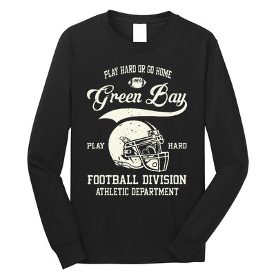 Green Bay Wisconsin Play Hard Or Go Home Vintage Football Long Sleeve Shirt