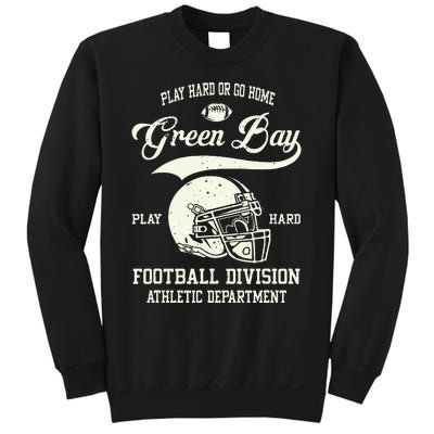 Green Bay Wisconsin Play Hard Or Go Home Vintage Football Sweatshirt