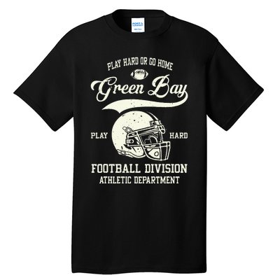 Green Bay Wisconsin Play Hard Or Go Home Vintage Football Tall T-Shirt