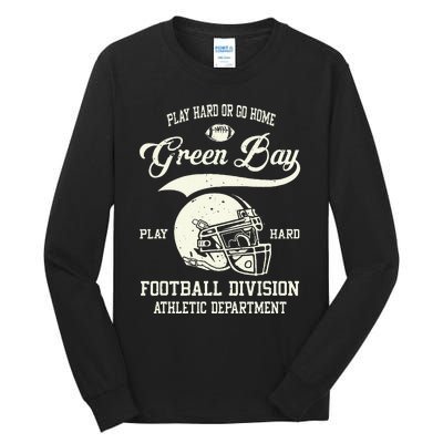 Green Bay Wisconsin Play Hard Or Go Home Vintage Football Tall Long Sleeve T-Shirt