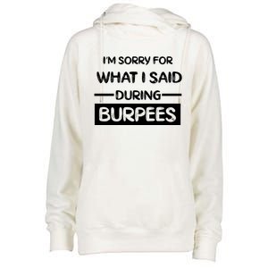 Gym Buddies Workout I'm Sorry For What I Said During Burpees Gift Womens Funnel Neck Pullover Hood