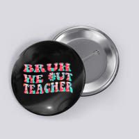 Groovy Bruh We Out Teachers Last Day Of School Men Women Button