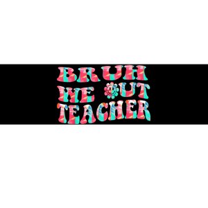 Groovy Bruh We Out Teachers Last Day Of School Men Women Bumper Sticker