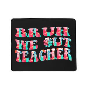 Groovy Bruh We Out Teachers Last Day Of School Men Women Mousepad