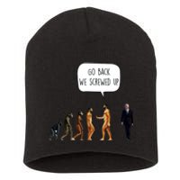 Go Back We Screwed Up Funny Anti Biden Human Evolution Short Acrylic Beanie