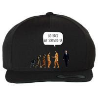 Go Back We Screwed Up Funny Anti Biden Human Evolution Wool Snapback Cap