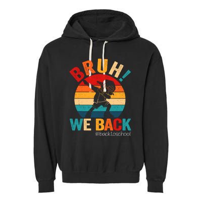 Groovy Bruh We Back Teachers Funny Back To School Garment-Dyed Fleece Hoodie