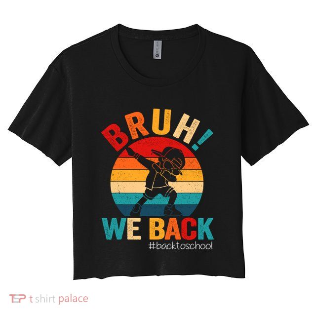 Groovy Bruh We Back Teachers Funny Back To School Crop Top