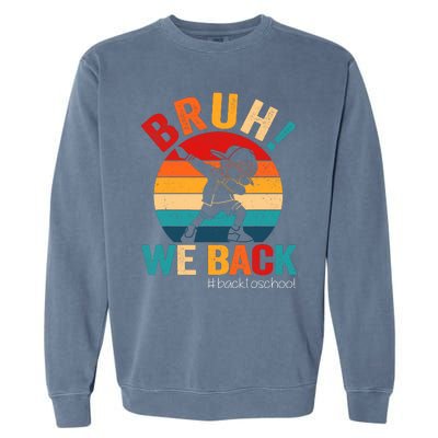 Groovy Bruh We Back Teachers Funny Back To School Garment-Dyed Sweatshirt