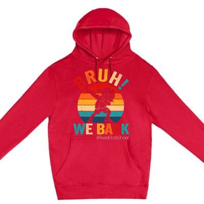 Groovy Bruh We Back Teachers Funny Back To School Premium Pullover Hoodie