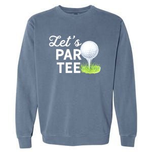 Golf Ball With Pin Funny Golf Club Lets Par Gift Garment-Dyed Sweatshirt