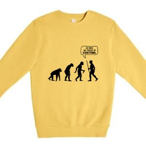 Go Back We Fucked Up Everything Premium Crewneck Sweatshirt