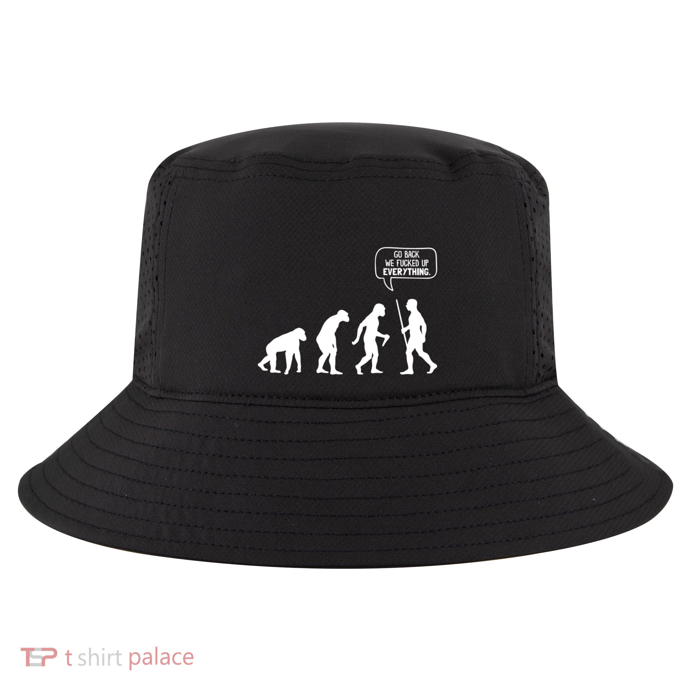 Go Back We Fucked Up Everything Cool Comfort Performance Bucket Hat