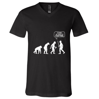 Go Back We Fucked Up Everything V-Neck T-Shirt