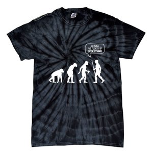 Go Back We Fucked Up Everything Tie-Dye T-Shirt