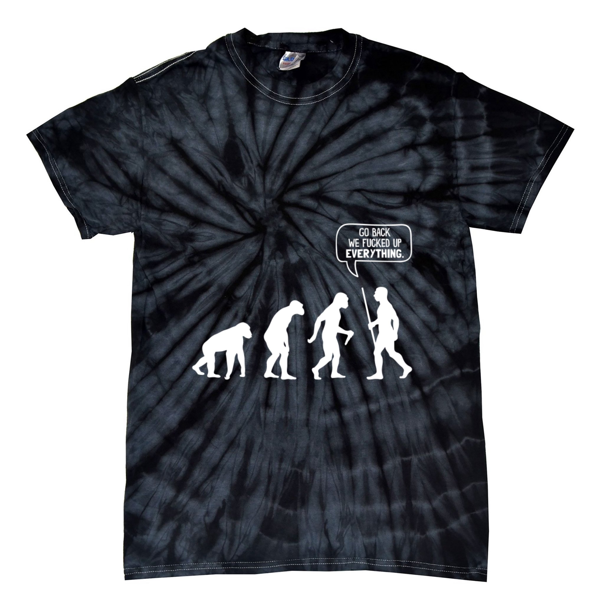 Go Back We Fucked Up Everything Tie-Dye T-Shirt