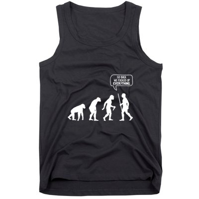 Go Back We Fucked Up Everything Tank Top