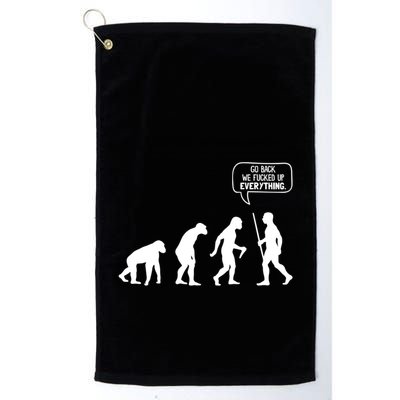 Go Back We Fucked Up Everything Golf Towel