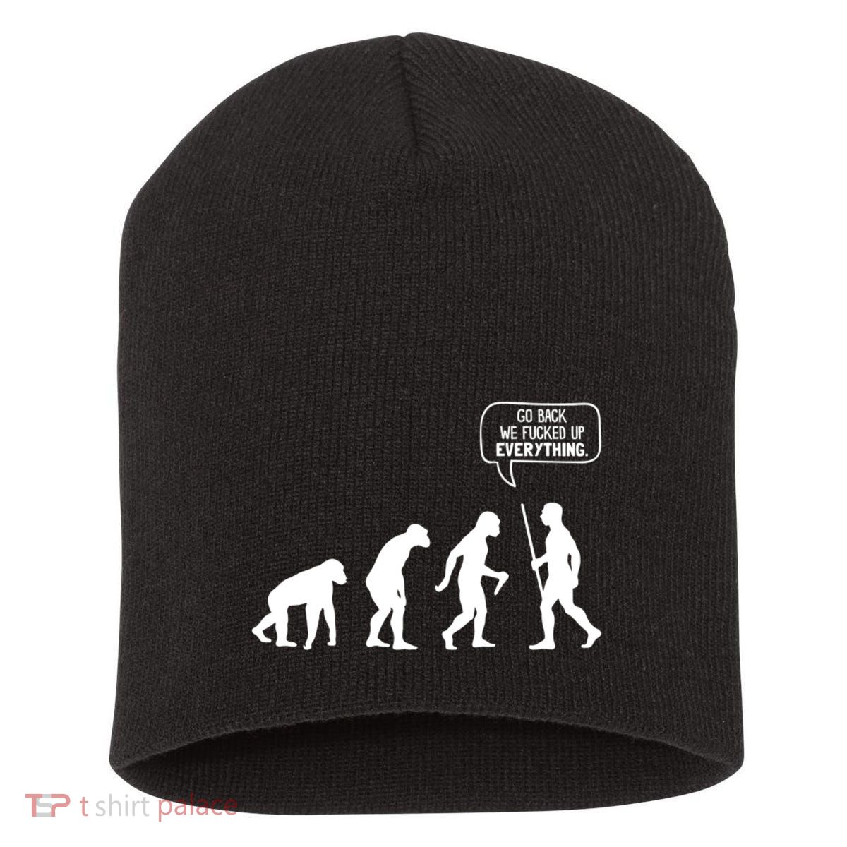 Go Back We Fucked Up Everything Short Acrylic Beanie