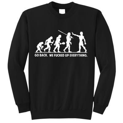Go Back We Fucked Up Evolution Sweatshirt