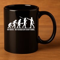 Go Back We Fucked Up Evolution 11oz C Handle Ceramic Mug
