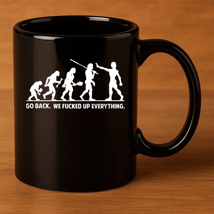 Go Back We Fucked Up Evolution 11oz C Handle Ceramic Mug