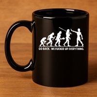 Go Back We Fucked Up Evolution 11oz C Handle Ceramic Mug