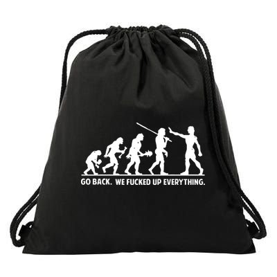 Go Back We Fucked Up Evolution Drawstring Bag