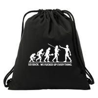 Go Back We Fucked Up Evolution Drawstring Bag
