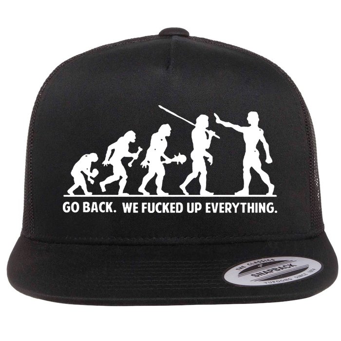 Go Back We Fucked Up Evolution Flat Bill Trucker Hat