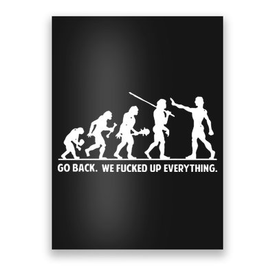 Go Back We Fucked Up Evolution Poster