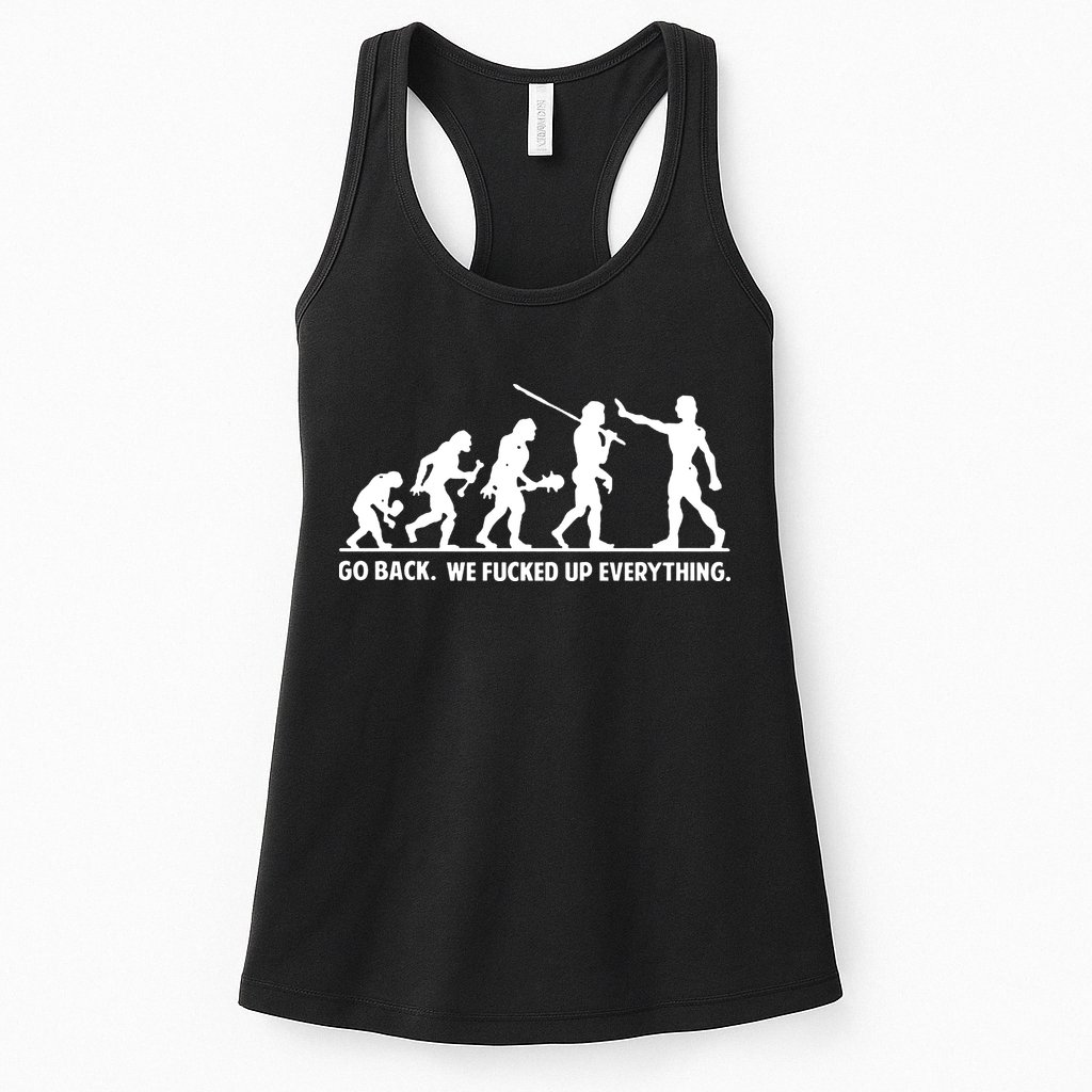 Go Back We Fucked Up Evolution Womens Tank Top