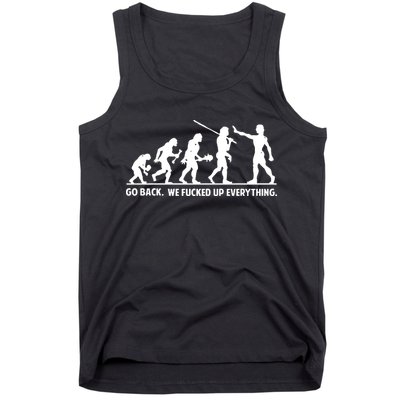 Go Back We Fucked Up Evolution Tank Top