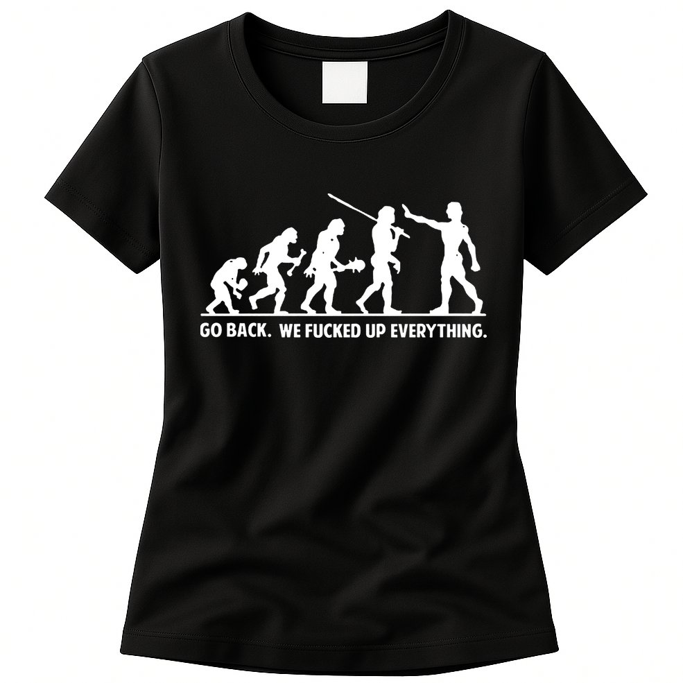 Go Back We Fucked Up Evolution Womens T-Shirt