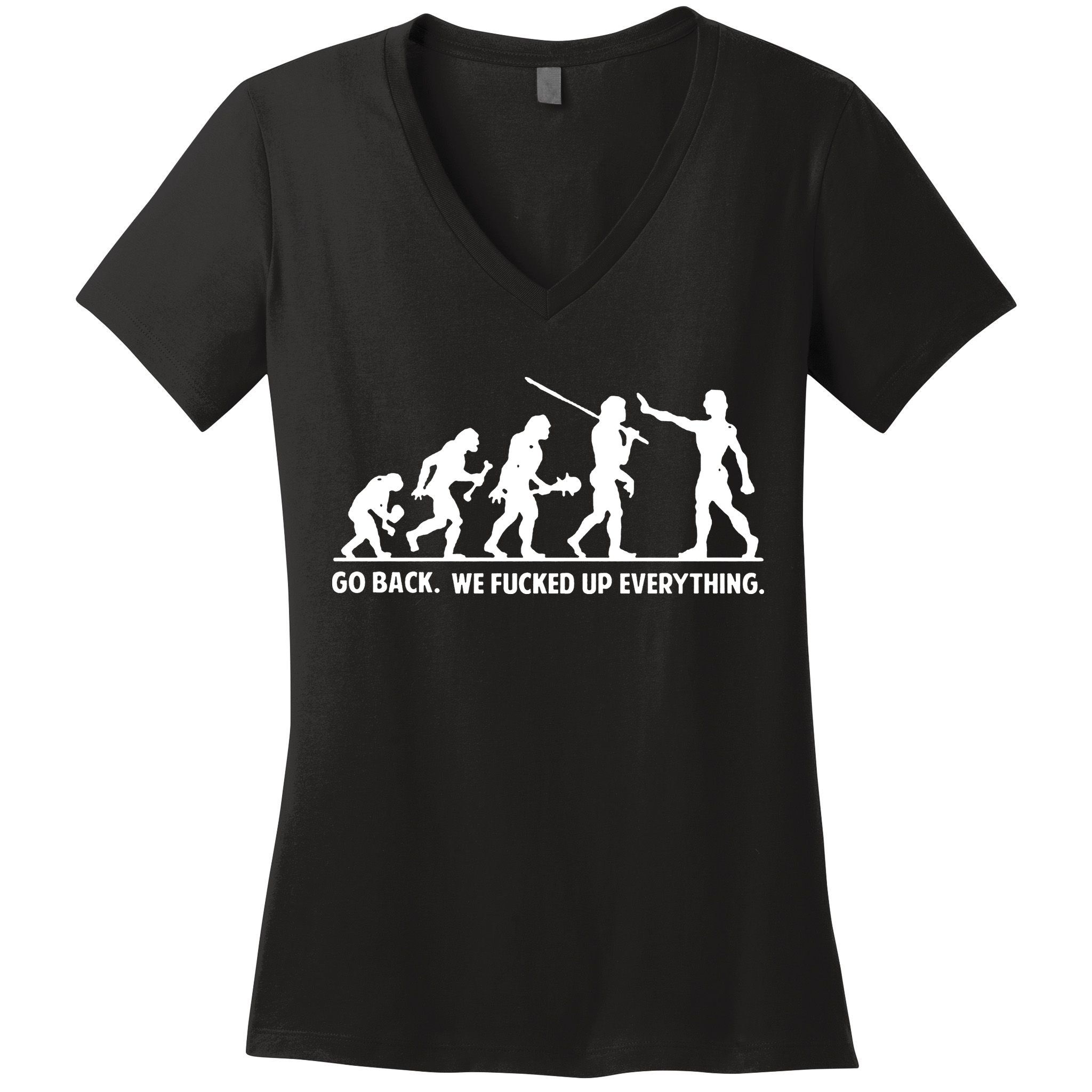 Go Back We Fucked Up Evolution Women's V-Neck T-Shirt