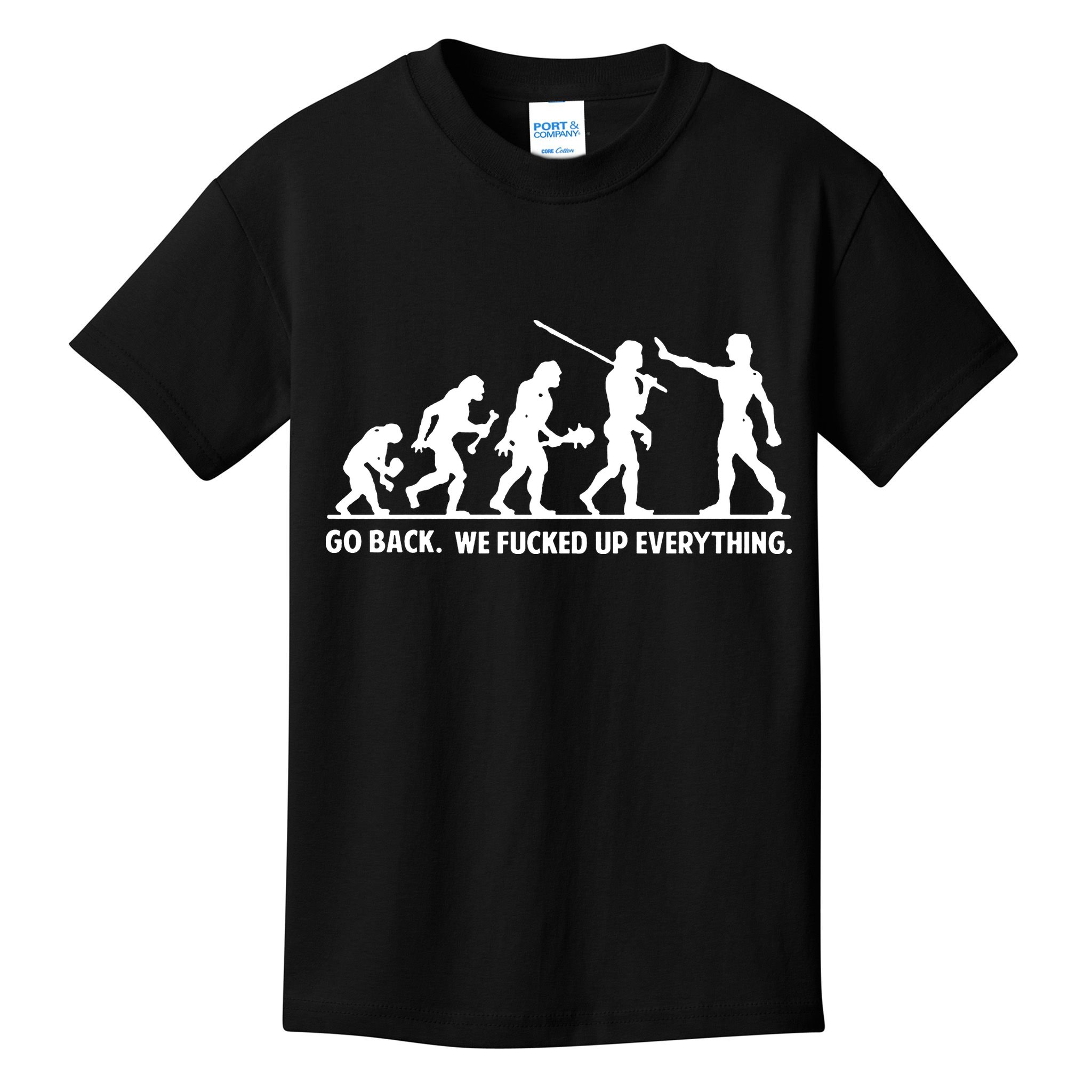 Go Back We Fucked Up Evolution Kids T-Shirt