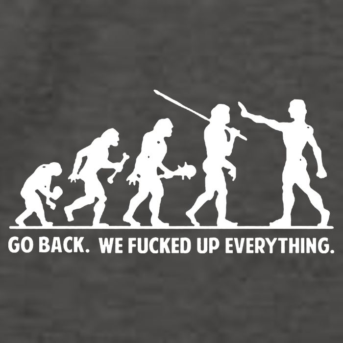 Go Back We Fucked Up Evolution Vector Backpack