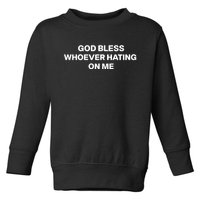 God Bless Whoever Hating On Me Funny Toddler Sweatshirt