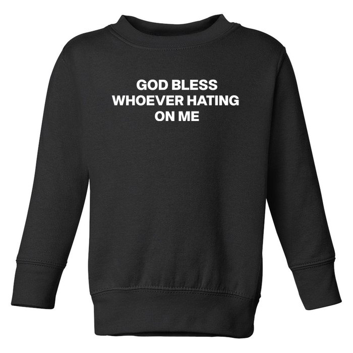 God Bless Whoever Hating On Me Funny Toddler Sweatshirt