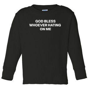 God Bless Whoever Hating On Me Funny Toddler Long Sleeve Shirt