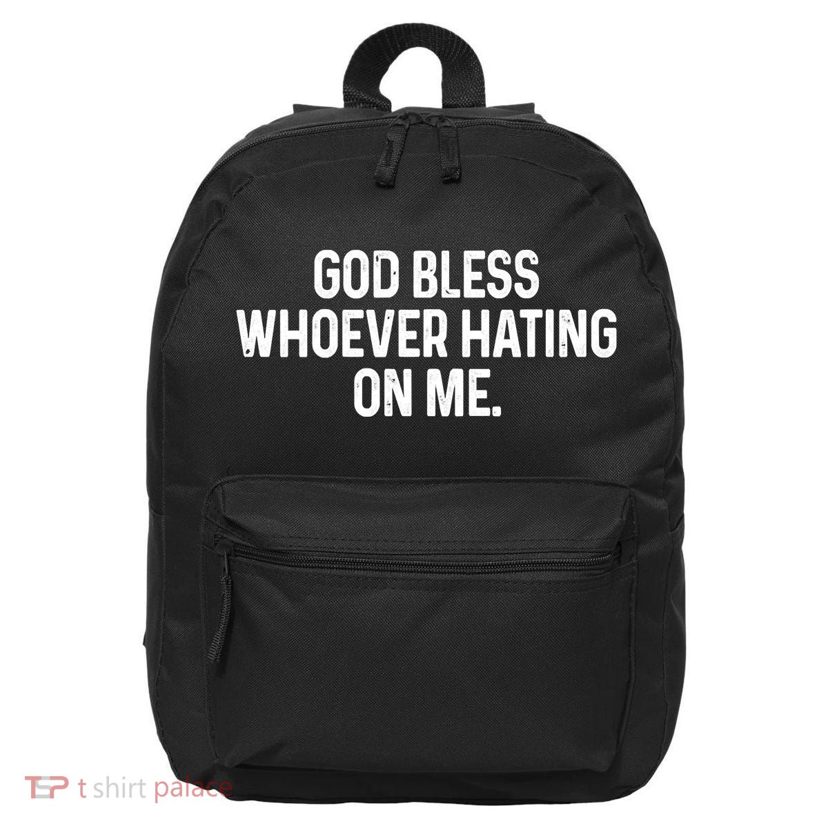 God Bless Whoever Hating On Me 16 in Basic Backpack