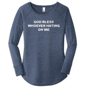 God Bless Whoever Hating On Me Women's Perfect Tri Tunic Long Sleeve Shirt