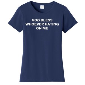 God Bless Whoever Hating On Me Women's T-Shirt