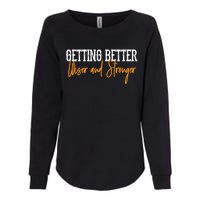 Getting Better, Wiser, Stronger Womens California Wash Sweatshirt