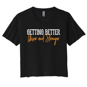 Getting Better, Wiser, Stronger Women's Crop Top Tee