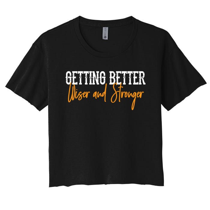 Getting Better, Wiser, Stronger Women's Crop Top Tee