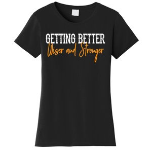 Getting Better, Wiser, Stronger Women's T-Shirt