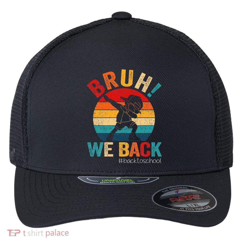Groovy Bruh We Back Teachers Funny Back To School Flexfit Unipanel Trucker Cap