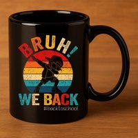 Groovy Bruh We Back Teachers Funny Back To School 11oz C Handle Ceramic Mug